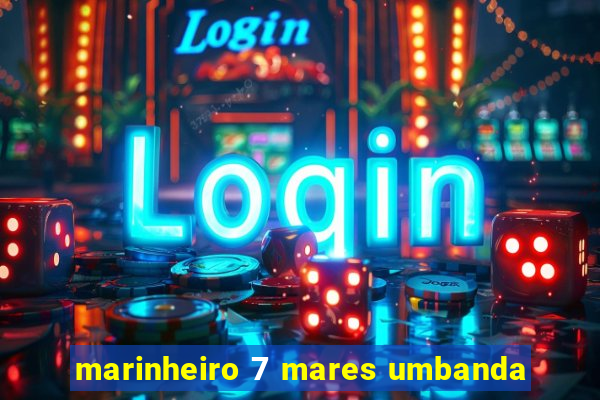 marinheiro 7 mares umbanda